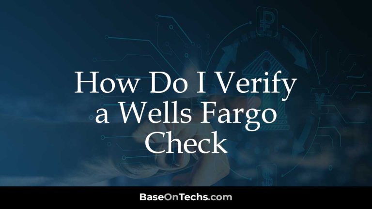 How Do I Verify a Wells Fargo Check