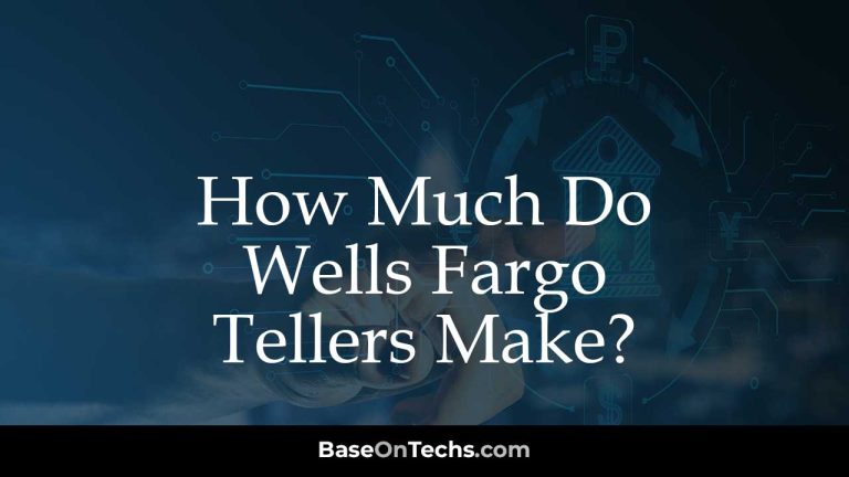 How Much Do Wells Fargo Tellers Make?