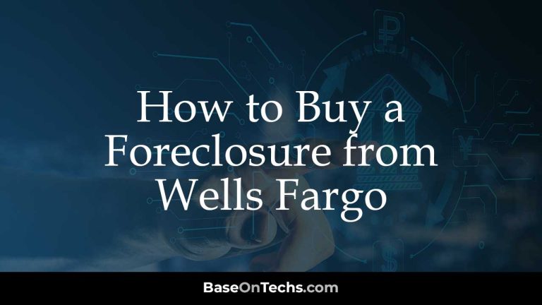How to Buy a Foreclosure from Wells Fargo