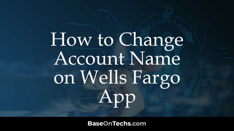 How to Change Account Name on Wells Fargo App