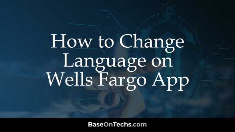 How to Change Language on Wells Fargo App