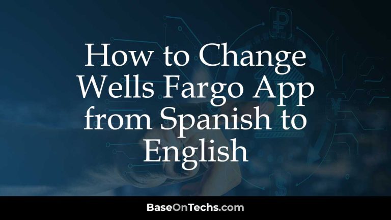 How to Change Wells Fargo App from Spanish to English