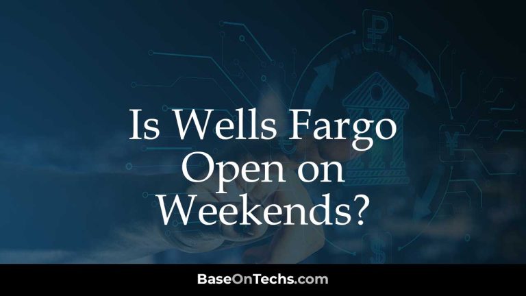 Is Wells Fargo Open on Weekends?