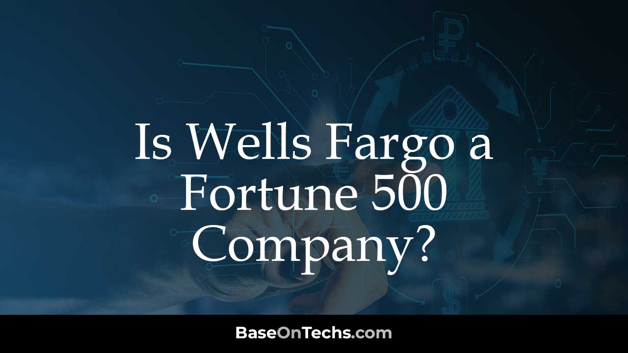 Wells Fargo Fortune 500 Company