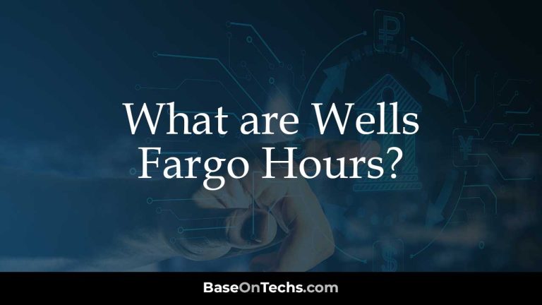 What are Wells Fargo Hours?