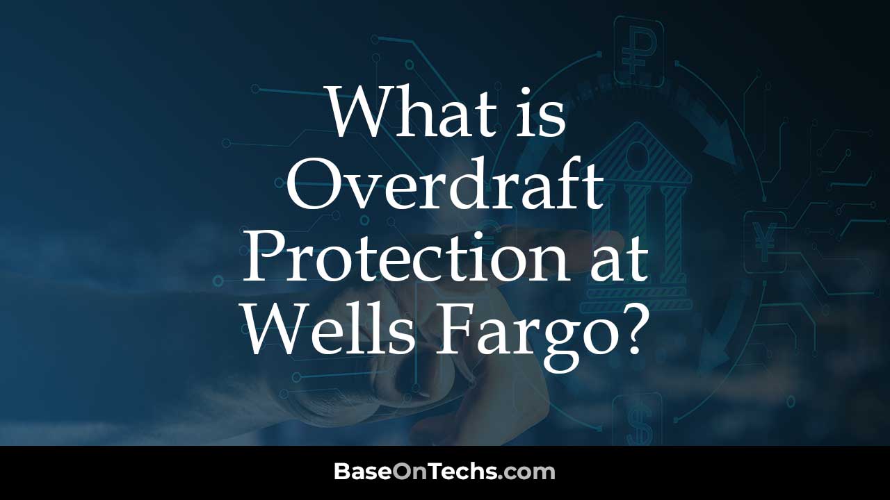 Overdraft Protection Wells Fargo