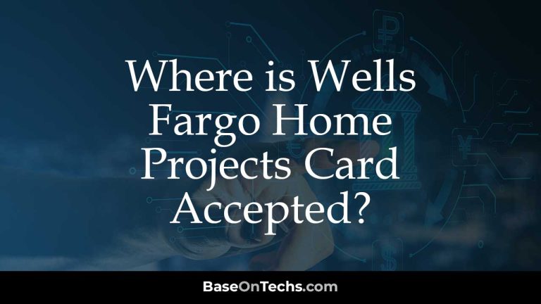 Where is Wells Fargo Home Projects Card Accepted?