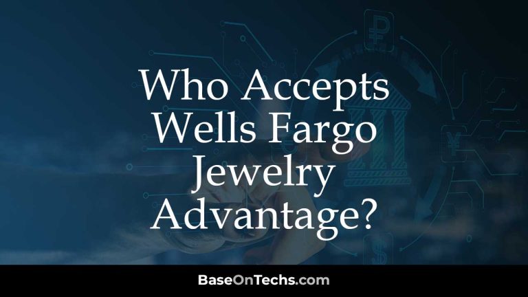 Who Accepts Wells Fargo Jewelry Advantage?