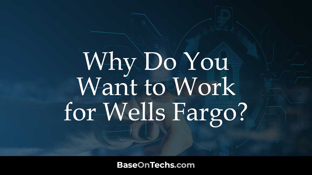 Why Do You Want to Work for Wells Fargo?