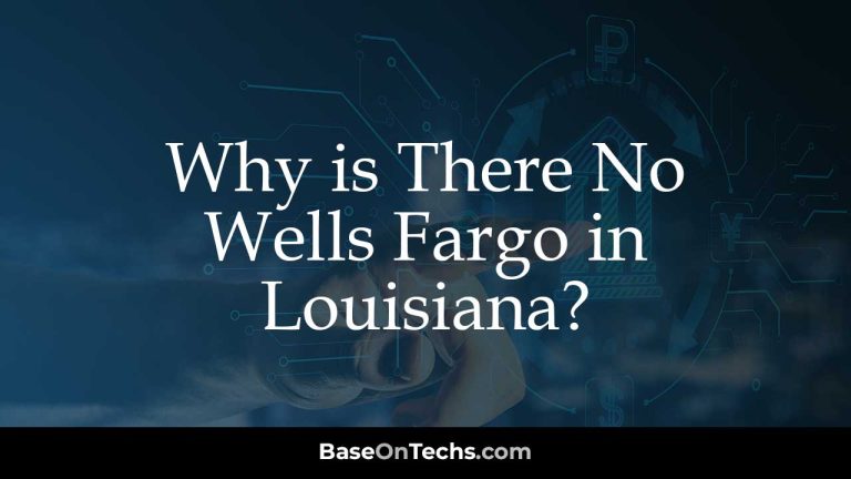 Why is There No Wells Fargo in Louisiana?