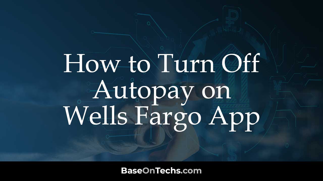 Turn Off Autopay via Wells Fargo App
