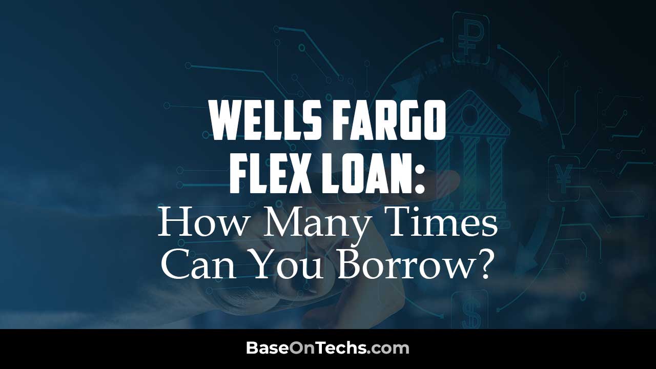 Borrowing Wells Fargo Flex Loan