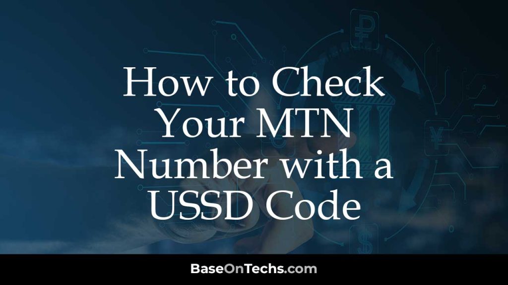 how-to-check-your-mtn-number-with-a-ussd-code-in-nigeria-simple-steps